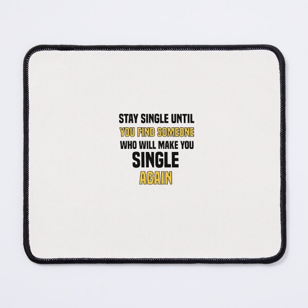 Item preview, stay single until you find someone who will make you single again designed and sold by Crystakim.