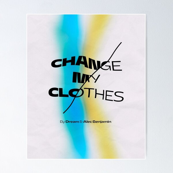 Dream and Alec Benjamin change my clothes Poster