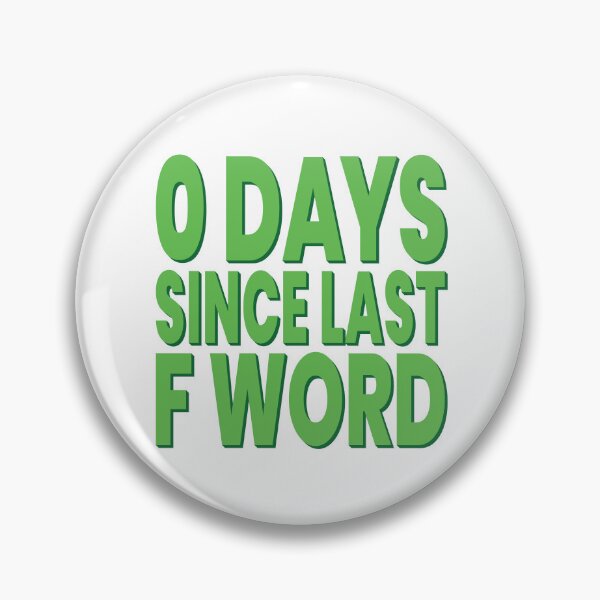 Item preview, 0 Days Since Last F Word designed and sold by koshodesign.