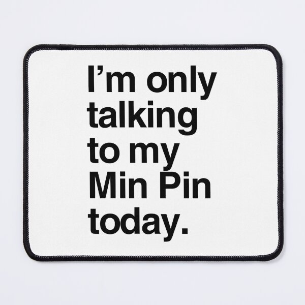 Item preview, I'm Only Talking To My Miniature Pinscher designed and sold by More Cute Dogs.