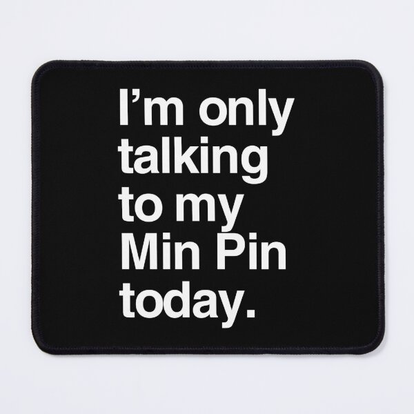 Item preview, I'm Only Talking To My Miniature Pinscher designed and sold by More Cute Dogs.