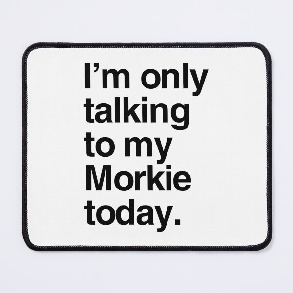 Item preview, I'm Only Talking To My Morkie designed and sold by More Cute Dogs.