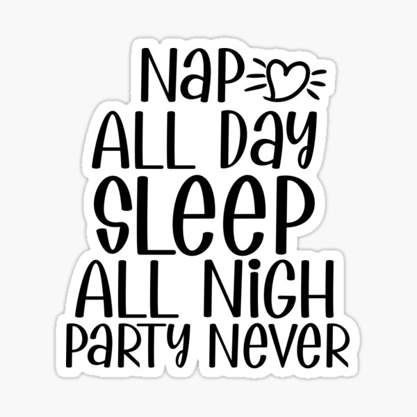 Sticker: Nap All Day Sleep All Night Party Never Sloth - by Nation Of –  Silver Sprocket