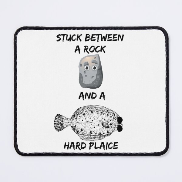 Item preview, Stuck between a Rock and a Hard Place Quote, Plaice Fish designed and sold by enigma3a.