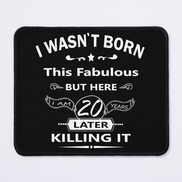 Item preview, i wasn't born this fabulous but here i am 20 years later killing it, 20th Birthday, I wasn't born this fabulous, Turning 20 in July, born in July 2002, Party designed and sold by SimoSaladain.
