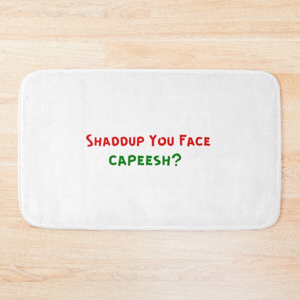 Item preview, Shaddup Your Face, Capeesh? designed and sold by artistoutfitter.