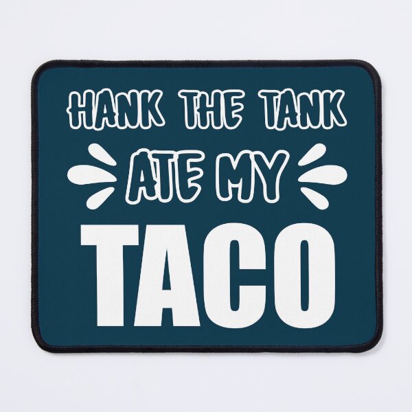 Item preview, HANK THE TANK ATE MY TACO FUNNY T-SHIRT designed and sold by OverbeeDesigns.