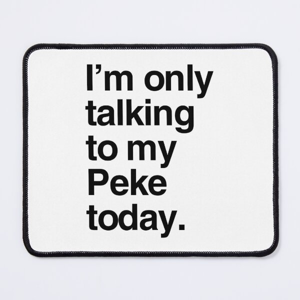 Item preview, I'm Only Talking To My Pekingese designed and sold by More Cute Dogs.