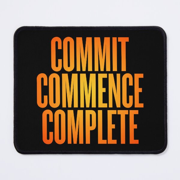 Item preview, Commit, commence, complete v.4 designed and sold by x1brett.