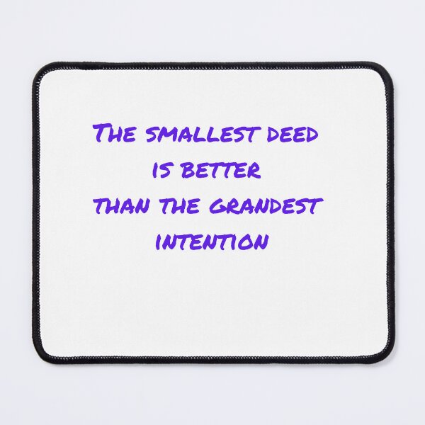 Item preview, The smallest deed is better than the grandest intention		 designed and sold by ContentCreation.