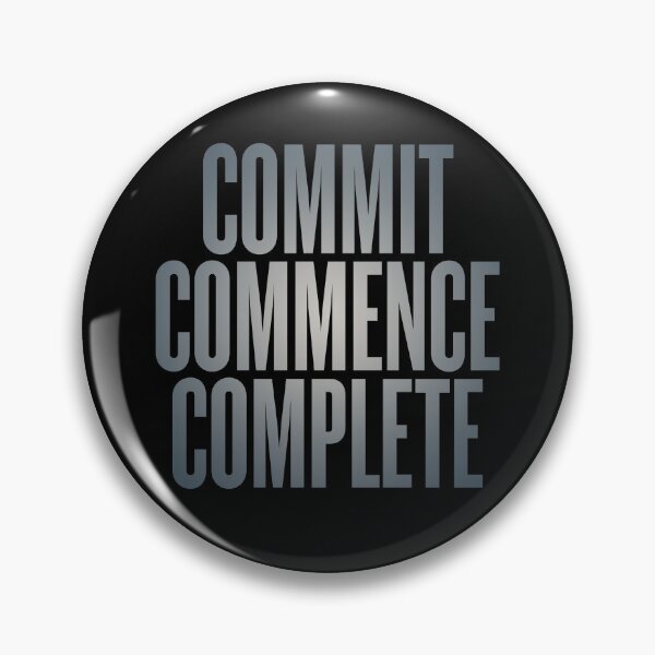Item preview, Commit, commence, complete v.6 designed and sold by x1brett.