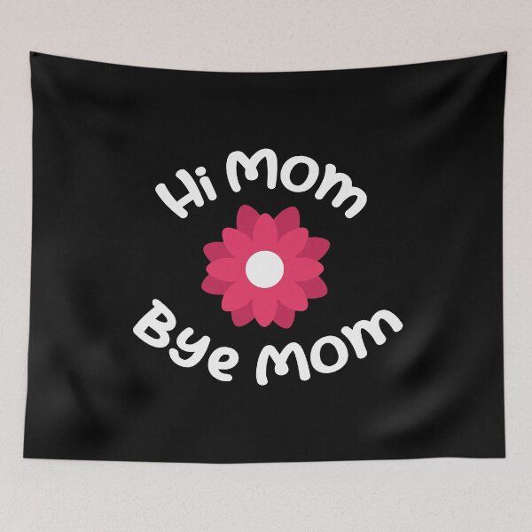 Item preview, Hi Mom Bye Mom designed and sold by Sadil.