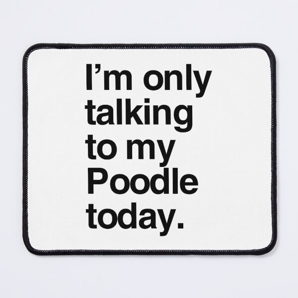 Item preview, I'm Only Talking To My Poodle designed and sold by More Cute Dogs.