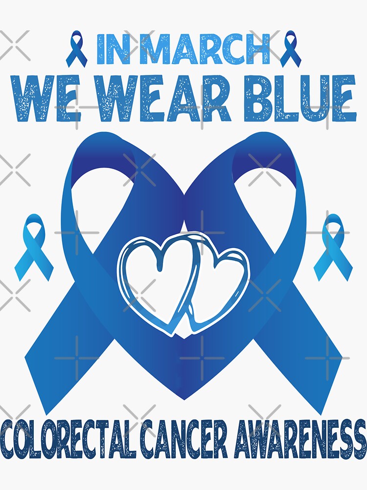 In March We Wear Blue Colon Cancer Awareness Heart Support Colorectal Cancer Awareness