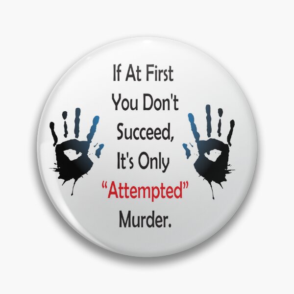 Item preview,  If At First You Don't Succeed,It's Only Attempted Murder ,  designed and sold by AMERZAGUE DESIGN.
