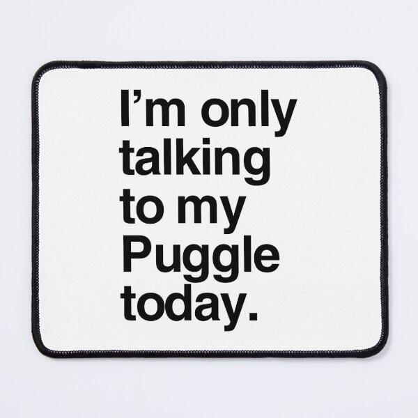 Item preview, I'm Only Talking To My Puggle designed and sold by More Cute Dogs.