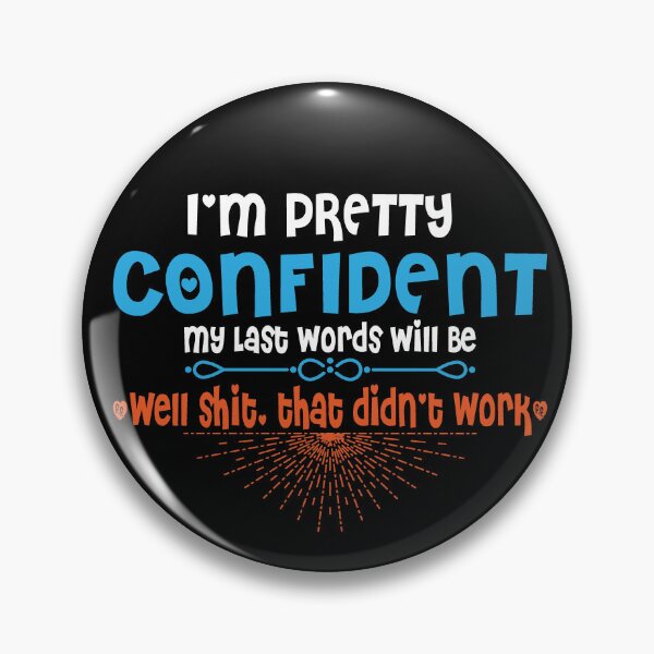 Item preview, I'm Pretty Confident My Last Words Will Be "well shit, that didn't work" designed and sold by TeeEagle.