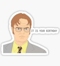 It Is Your Birthday - Dwight Schrute Sticker