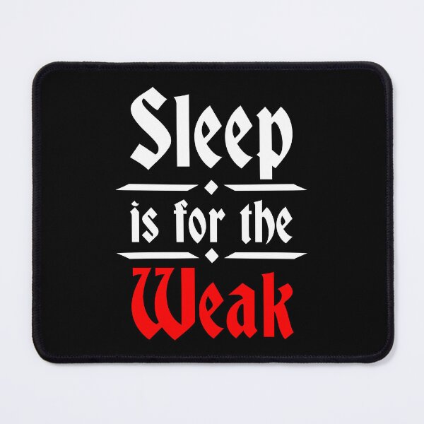 Item preview, Sleep is for the Weak - Funny Sleep designed and sold by Malwears.