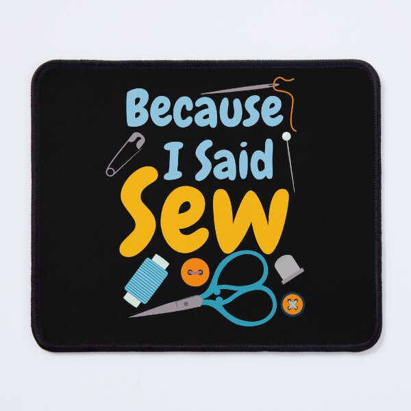 Item preview, Because I Said Sew Sewing Quote Seamstress Quilter Sewing Lover designed and sold by Tiny-Piggy.