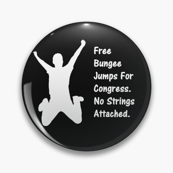 Item preview, Free Bungee Jumps For Congress. Not Strings Attached. designed and sold by DistinguishedMe.