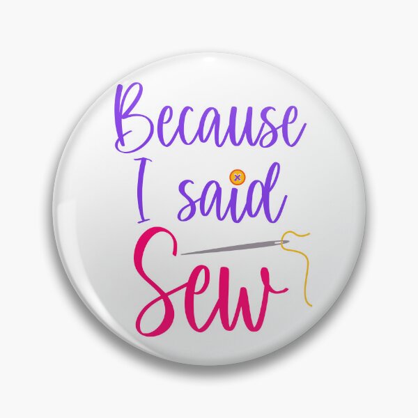Item preview, Because I Said Sew Sewing Puns Sewer Quilter Sewing Lover designed and sold by Tiny-Piggy.