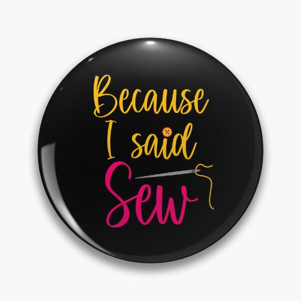 Item preview, Because I Said Sew Sewing Puns Sewer Quilter Sewing Lover designed and sold by Tiny-Piggy.
