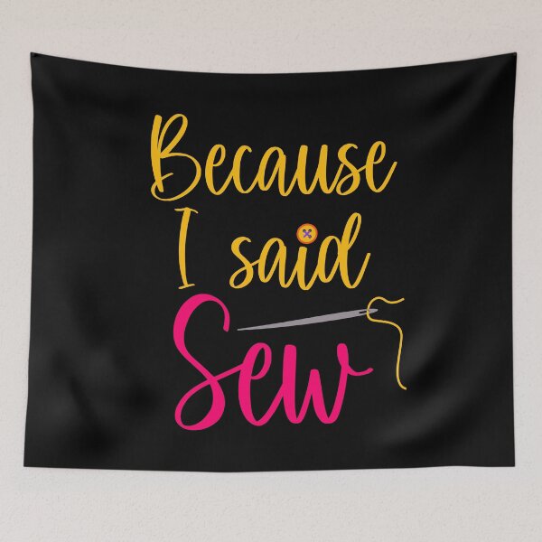 Item preview, Because I Said Sew Sewing Puns Sewer Quilter Sewing Lover designed and sold by Tiny-Piggy.