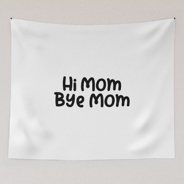 Item preview, Hi Mom Bye Mom designed and sold by Sadil.