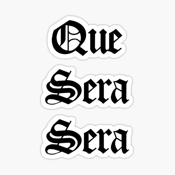 que-sera-sera-spanish-quote-sticker-by-copadostore-redbubble