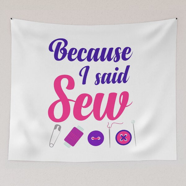 Item preview, Because I Said Sew Sewing Quote Sewist Quilter Sewing Lover designed and sold by Tiny-Piggy.
