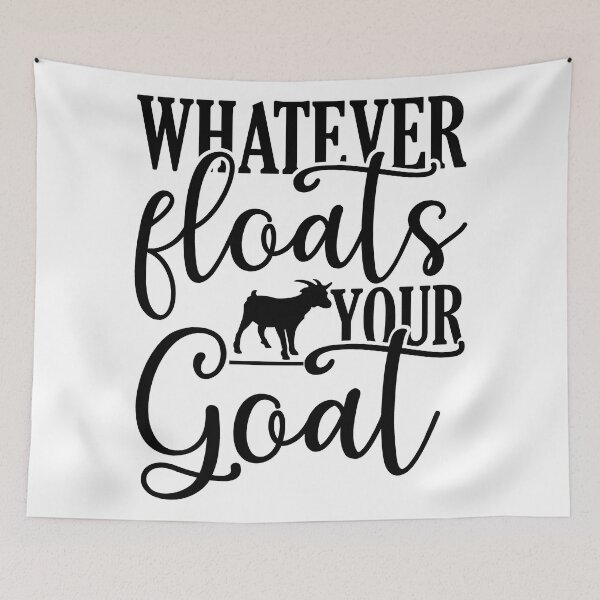 Item preview, Whatever floats your goat designed and sold by kapiks.