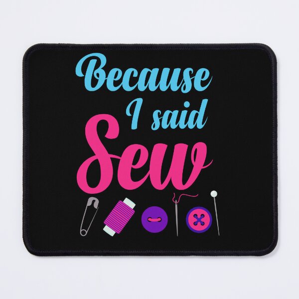 Item preview, Because I Said Sew Sewing Quote Sewist Quilter Sewing Lover designed and sold by Tiny-Piggy.