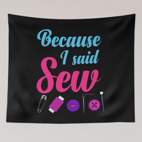 Item preview, Because I Said Sew Sewing Quote Sewist Quilter Sewing Lover designed and sold by Tiny-Piggy.