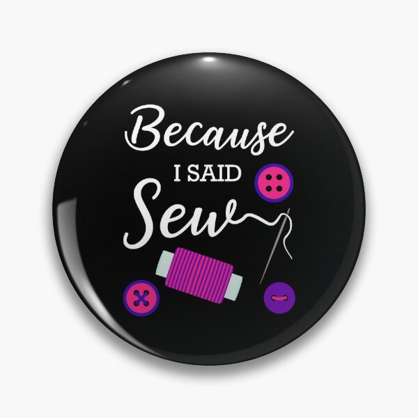 Item preview, Because I Said Sew Sewing Pun Fabricologist Quilter Sewing Lover designed and sold by Tiny-Piggy.