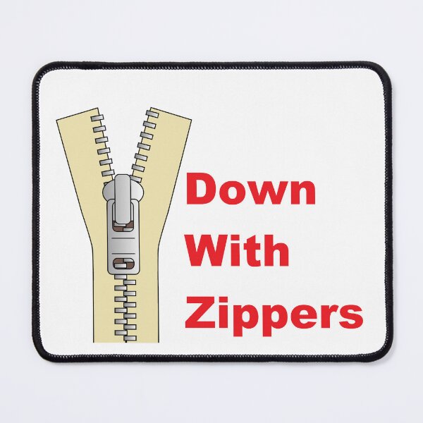 Item preview, Down With Zippers! designed and sold by DistinguishedMe.