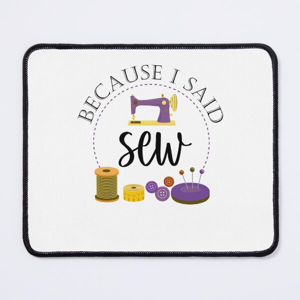 Item preview, Because I Said Sew Funny Sewing Quote Fabricologist Seamstress Sewing Lover designed and sold by Tiny-Piggy.