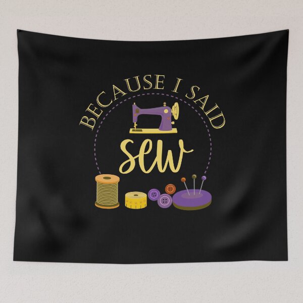 Item preview, Because I Said Sew Funny Sewing Quote Fabricologist Seamstress Sewing Lover designed and sold by Tiny-Piggy.