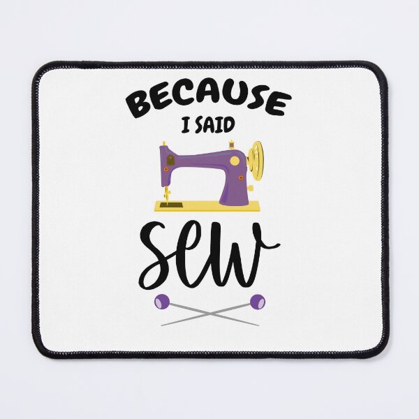 Item preview, Because I Said Sew Funny Sewing Quote Fabricologist Seamstress Sewing Lover designed and sold by Tiny-Piggy.