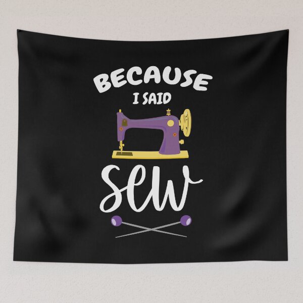 Item preview, Because I Said Sew Funny Sewing Quote Fabricologist Seamstress Sewing Lover designed and sold by Tiny-Piggy.