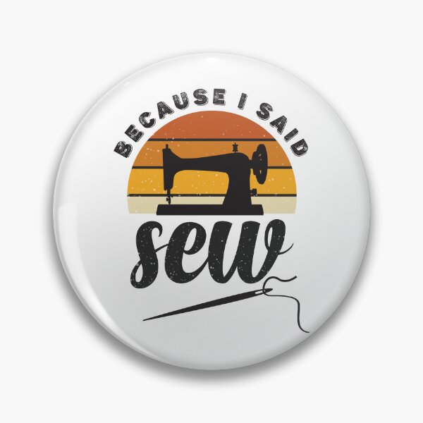 Item preview, Because I Said Sew Funny Sewing Quote Seamstress Sewing Lover designed and sold by Tiny-Piggy.
