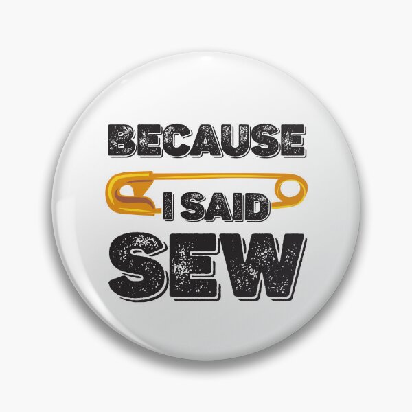 Item preview, Because I Said Sew Funny Sewing Quote Seamstress Sewing Lover designed and sold by Tiny-Piggy.