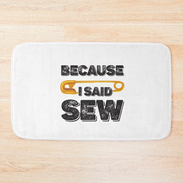 Item preview, Because I Said Sew Funny Sewing Quote Seamstress Sewing Lover designed and sold by Tiny-Piggy.