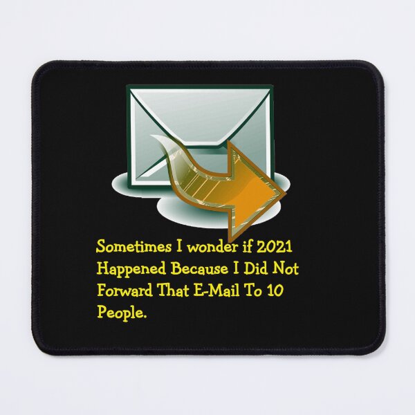 Item preview, Sometimes I Wonder If 2021 Happened Because I Did Not Forward That E-mail to 10 People. designed and sold by DistinguishedMe.