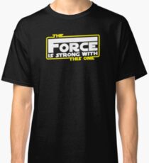 The Force is Strong With This One Classic T-Shirt