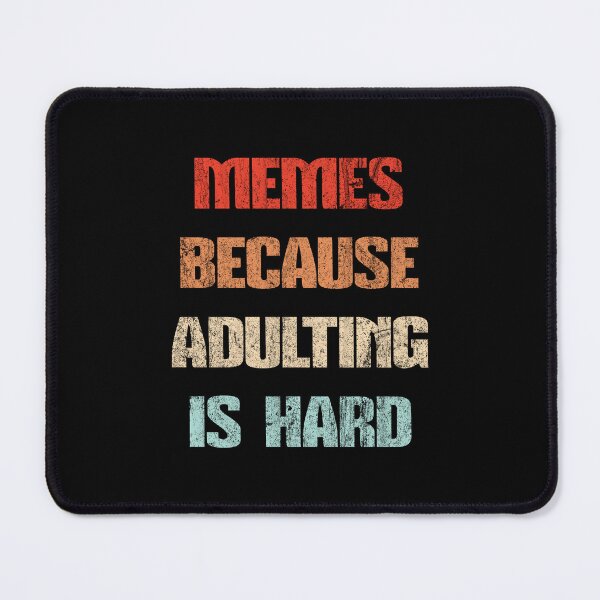 Item preview, Memes because adulting is hard designed and sold by OutcastBrain.