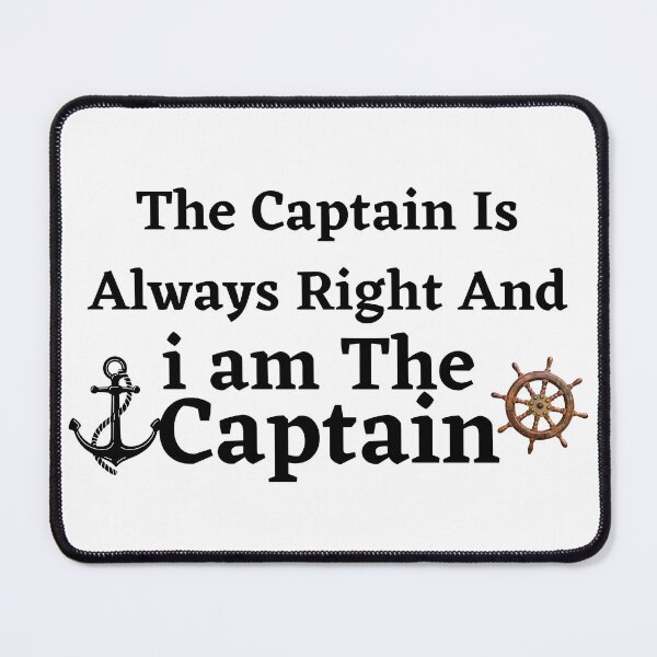 Item preview, The Captain Is Always Right And i Am The Captain designed and sold by badretop.