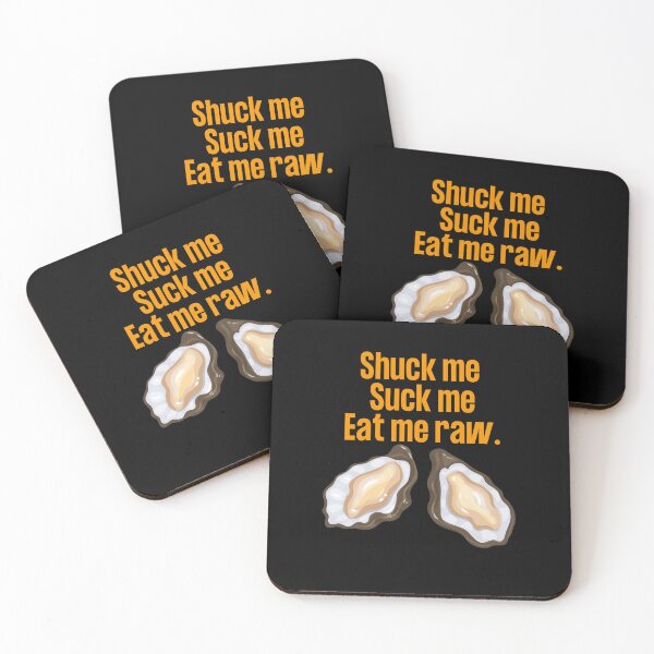 Item preview, Shuck me, suck me, eat me raw. designed and sold by Peter Stawicki.