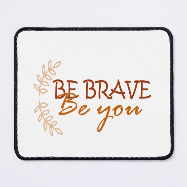 Item preview, BE BRAVE be you designed and sold by BeaaastDSN.