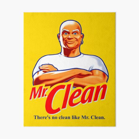 There's No Clean Like Mr. Clean Art Board Print for Sale by ExRetailZombie